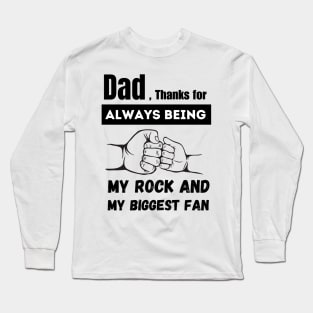 Father's Day - Thanking Dad for Always Being Our Rock and Biggest Fan Long Sleeve T-Shirt